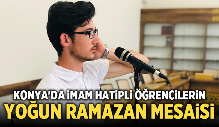 Konya’da imam hatipli öğrencilerin yoğun ramazan mesaisi