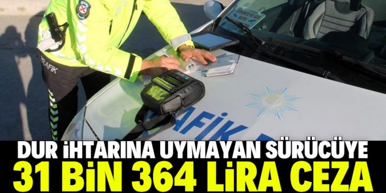 Konya’da “dur” ihtarına uymayan sürücüye 31 bin 364 lira para cezası