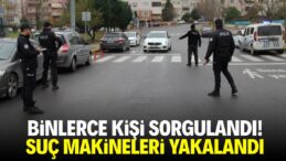 Binlerce kişi sorgulandı! Suç makineleri yakalandı